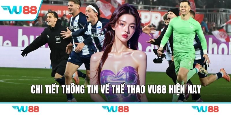 Chi tiết thông tin về thể thao VU88 hiện nay