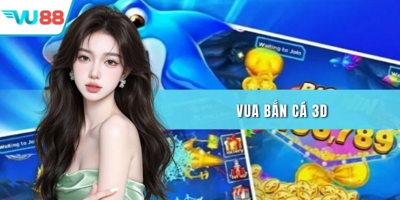 Vua bắn cá 3D